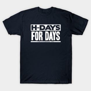 H- DAYS FOR DAYS, SON! T-Shirt